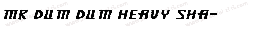Mr Dum Dum Heavy Sha字体转换